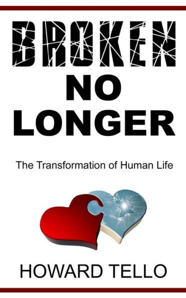 Broken No Longer: The Transformation of Human Life