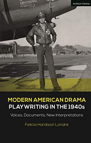 Modern American Drama: Playwriting in the 1940s: Voices, Documents, New Interpretations (Decades of Modern American Drama: Playwriting from the 1930s to 2009)