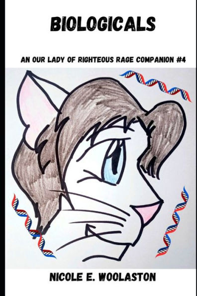 Biologicals: An Our Lady of Righteous Rage Story (Our Lady of Righteous Rage Companion)