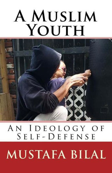 A Muslim Youth: An Ideology of Self-Defense (Our Muslim Youth)