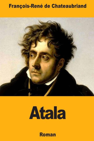 Atala: ou Les Amours de deux Sauvages dans le Désert (French Edition)