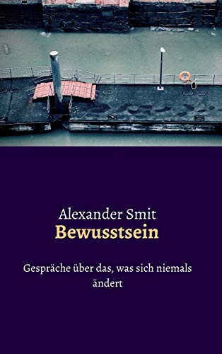 Bewusstsein - Gespräche über das, was sich niemals ändert (German Edition) - Hardcover