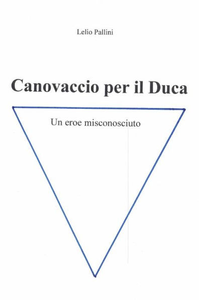 Canovaccio per il Duca: Un eroe misconosciuto (Italian Edition)