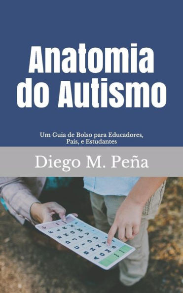 Anatomia do Autismo: Um Guia de Bolso para Educadores, Pais e Estudantes (Portuguese Edition)