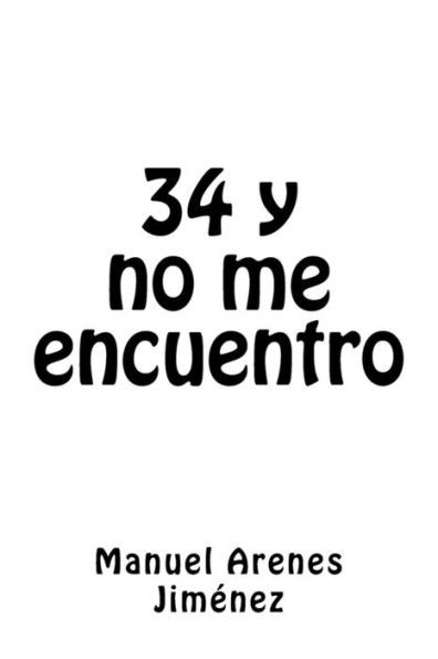34 y no me encuentro (Spanish Edition)