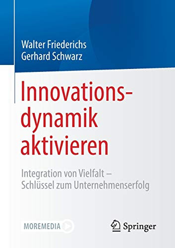 Innovationsdynamik aktivieren: Integration von Vielfalt - Schlüssel zum Unternehmenserfolg (German Edition)