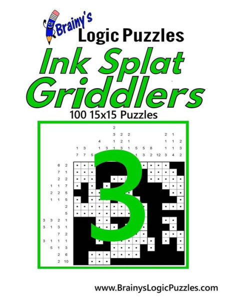 Brainy's Logic Puzzles Ink Splat Griddlers #3: 100 15x15 Puzzles