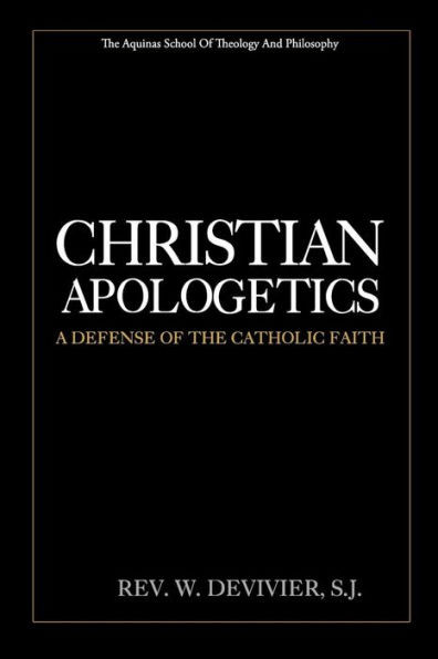 Christian Apologetics: A Defense of the Catholic Faith