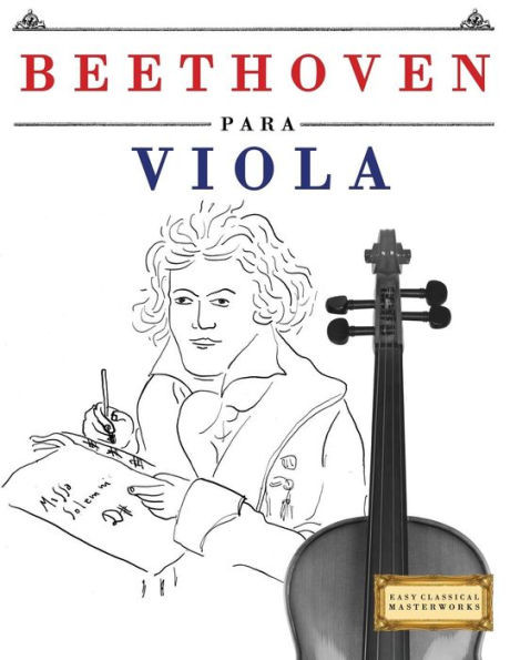 Beethoven para Viola: 10 Piezas Fáciles para Viola Libro para Principiantes (Spanish Edition)