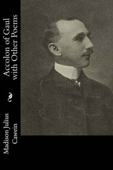 Accolon of Gaul with Other Poems