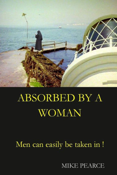 Absorbed by a Woman: Men can easily be taken in !