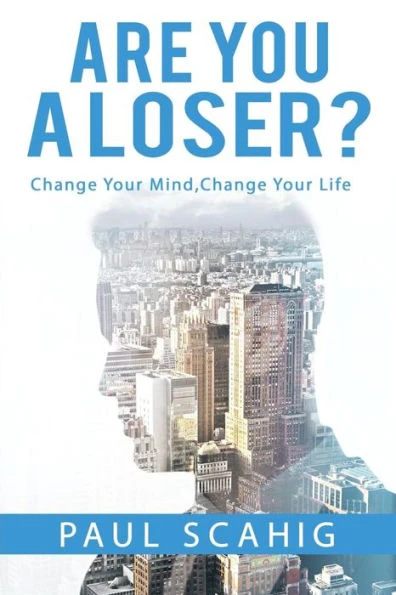 Are you a Loser?: Change Your Mind, Change Your life