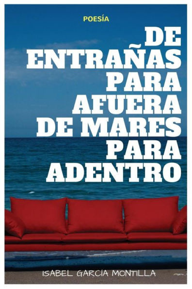 De entranas para afuera, de mares para adentro (Spanish Edition)