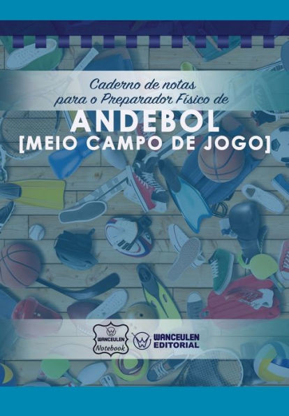 Caderno de notas para o Preparador Físico de Andebol (Medio campo de jogo) (Portuguese Edition)