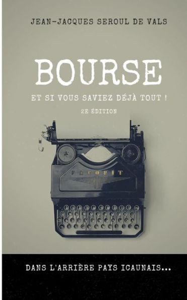 Bourse: Et si vous saviez déjà tout ! (French Edition)