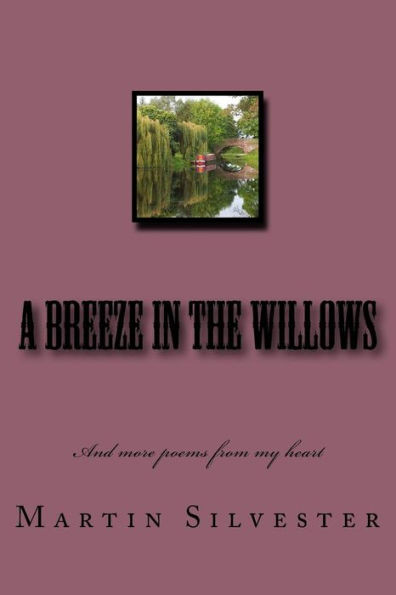 A Breeze in the Willows: And more poems from my heart