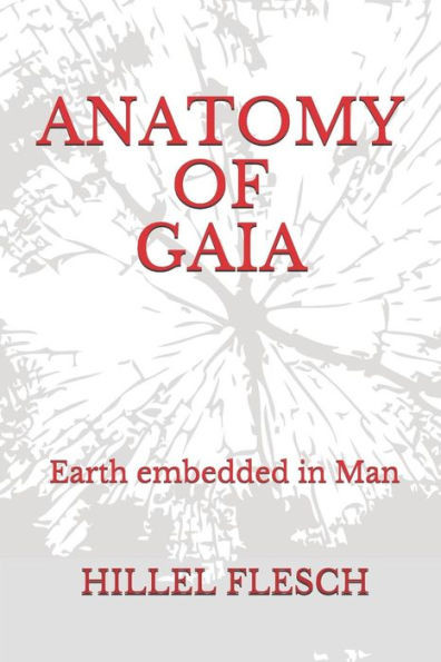 Anatomy of Gaia: Earth Embedded in Man