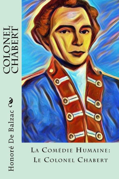 Colonel Chabert: La Comédie Humaine: Le Colonel Chabert
