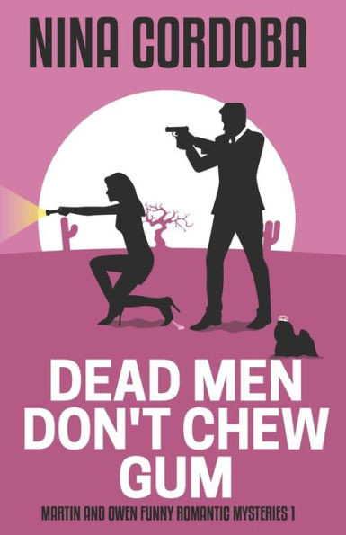Dead Men Don't Chew Gum: A Martin and Owen Mystery (Martin and Owen Funny Romantic Mysteries)