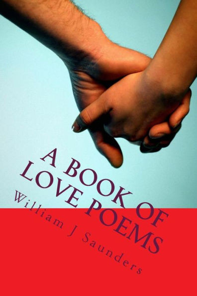 A Book of Love Poems: Original Poetry