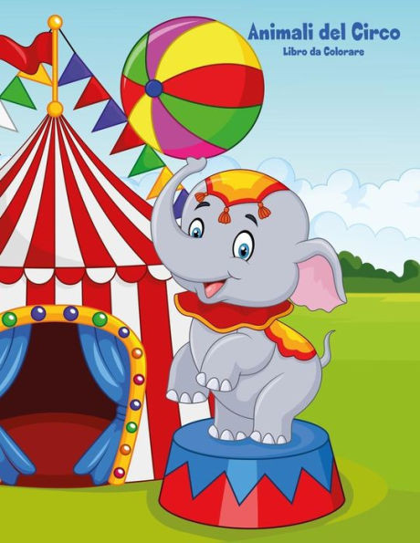 Animali del Circo Libro da Colorare 1 (Italian Edition)