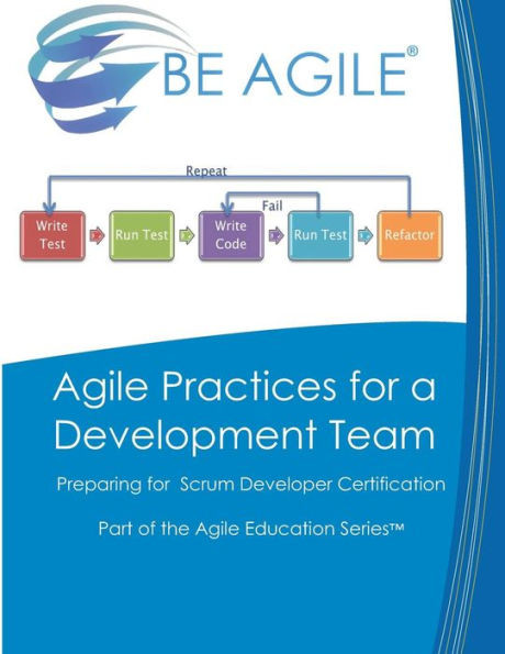 Agile Practices for a Development Team: Preparing for the PSD I Exam (Part of the Agile Education Series)