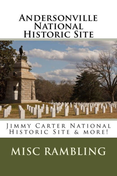 Andersonville National Historic Site: Jimmy Carter National Historic Site & more!