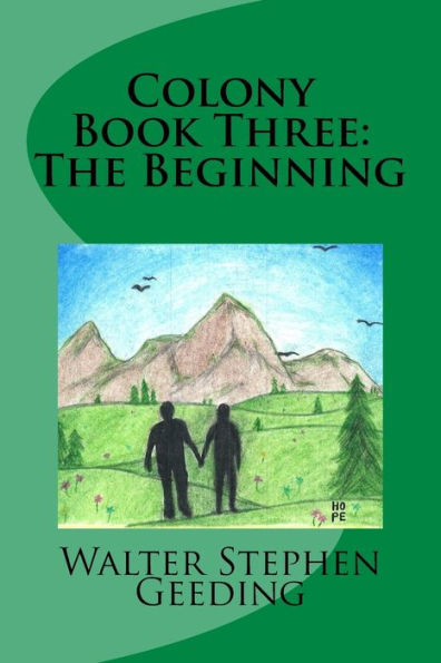 Colony Book Three: The Beginning (Colony Book One the End)