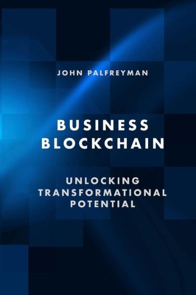 Business Blockchain: Unlocking Transformational Potential