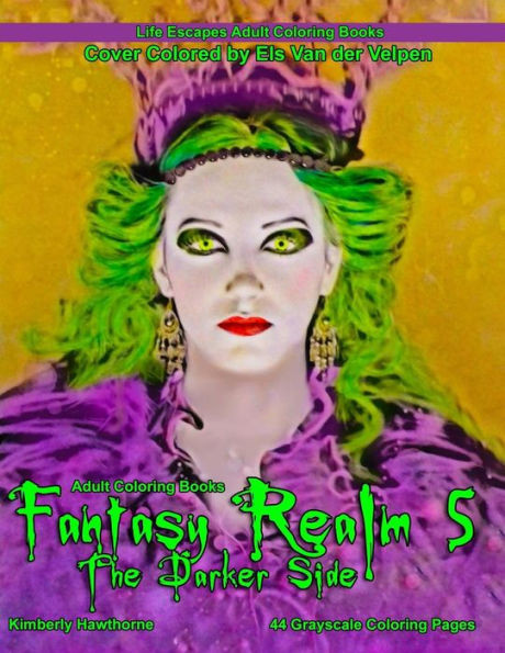Adult Coloring Books Fantasy Realm 5 the Darker Side : 44 Grayscale Coloring Pages of Fantasy Images, Male Warriors, Female Warriors, Spooky Images and More