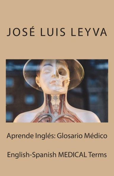 Aprende Inglés: Glosario Médico: English-Spanish MEDICAL Terms