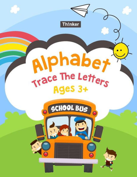 Alphabet Trace the Letters Ages 3+ : Handwriting Printing Workbook (Pre-Kinder ,Kindergarten ) 8. 5x11