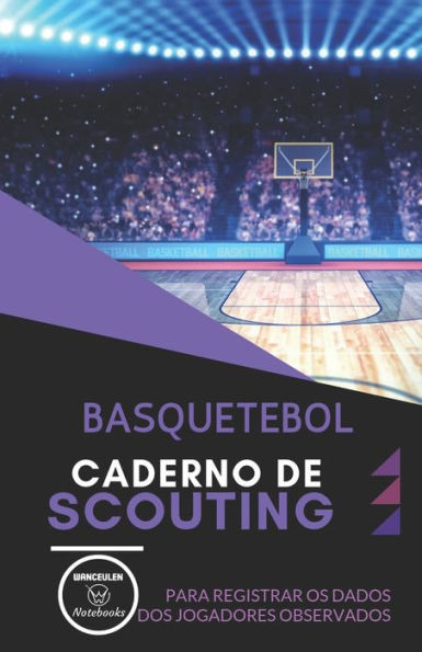 BASQUETEBOL. CADERNO DE SCOUTING: Para registrar os dados dos jogadores observados (Portuguese Edition)