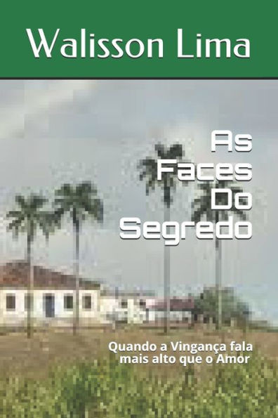 As Faces Do Segredo: Quando a Vingança fala mais alto que o Amor (Portuguese Edition)