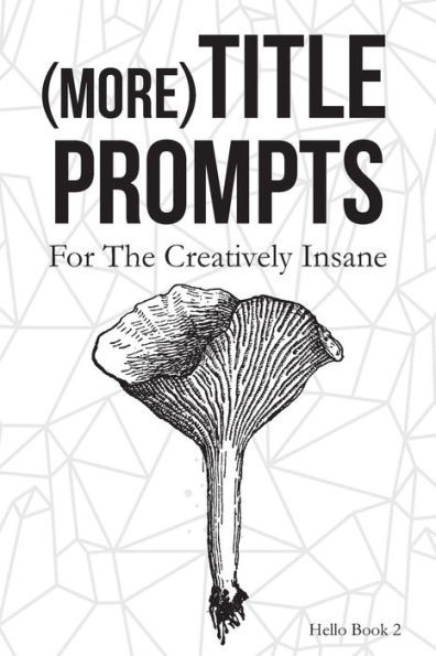 (More) Title Prompts: For the Creatively Insane: Hello Book 2