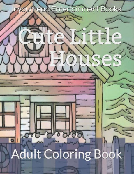 Cute Little Houses: Adult Coloring Book
