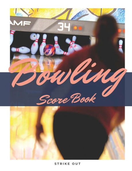 Bowling Score Book: Bowling Personal Score Book. Can be used in casual or tournament play