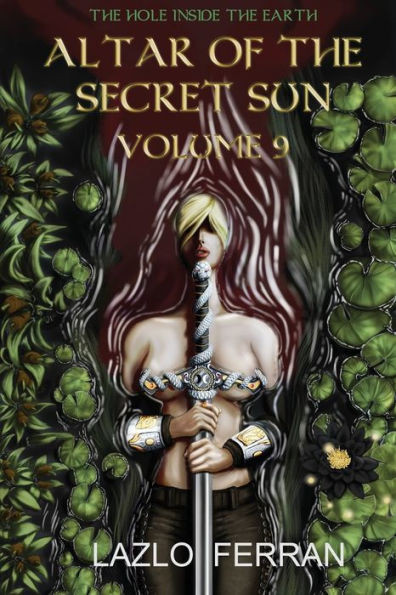 Altar of the Secret Sun: Volume 9 (The Hole Inside the Earth)