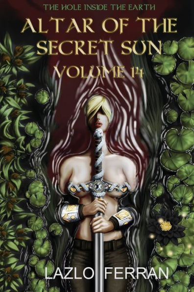 Altar of the Secret Sun: Volume 14 (The Hole Inside the Earth)