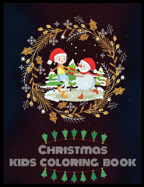 CHRISTMAS KIDS COLORING BOOK: A Coloring Book for Adults Featuring Beautiful Winter Florals, Festive Ornaments and Relaxing Christmas Scenes