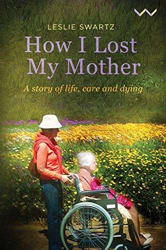 How I Lost My Mother: A story of life, care and dying - Paperback