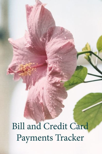 Bill and Credit Card Payments Tracker: Keep Track of all your Monthly Bill and Credit Card Payments, Due Dates, Amounts and Interest Paid, as Well as ... Yearly Overviews (Misty Pink Hibiscus Cover)