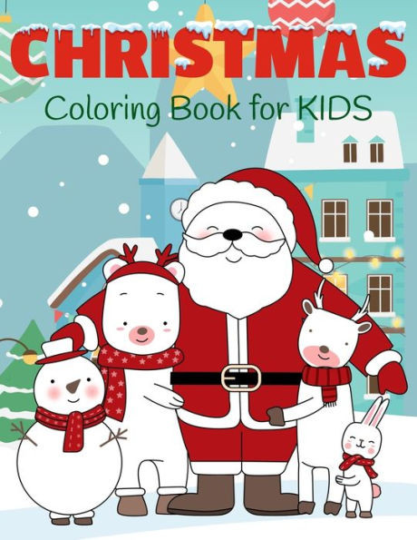 Christmas Coloring Book for Kids: Cute Santa Coloring Book for Kids Ages 2-5 (Kids Coloring Book)