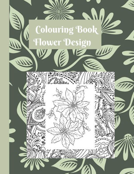 Coloring Book Flower Design : A Fun and Cute Coloring Book For Holiday Present Gift for Kids and Adults