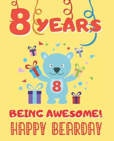 8 YEARS BEING AWESOME: CUTE BIRTHDAY PARTY COLORING BOOK FOR KIDS | ANIMALS, CAKES, CANDIES AND MORE | CREATIVE GIFT | EIGHT YEARS OLD | BOYS AND GIRLS.