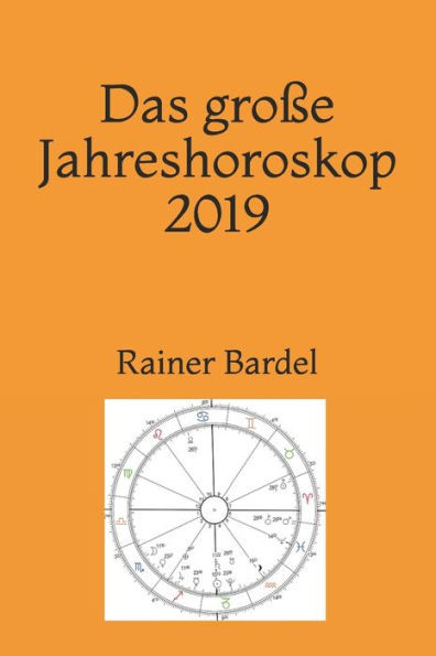 Das groBe Jahreshoroskop 2019 (German Edition)