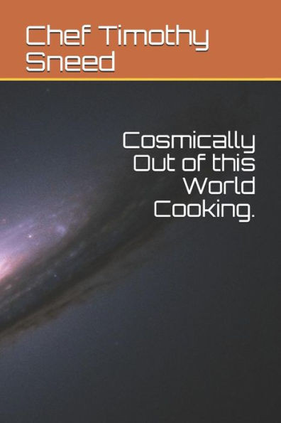 Cosmically Out of this World Cooking.