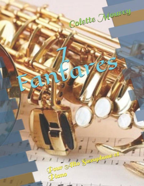 7 Fanfares: Pour Alto Saxophone et Piano (French Edition)