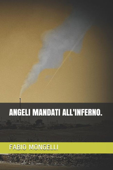ANGELI MANDATI ALL'INFERNO. (Italian Edition)