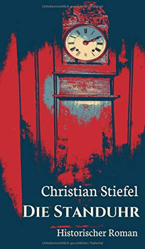 Die Standuhr: Historischer Roman (German Edition)